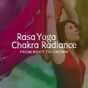 Yoga International - Rasa Yoga Chakra Radiance: From Root to Crown