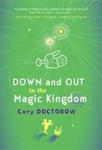 Down and Out in the Magic Kingdom by Cory Doctorow