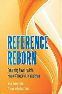 Reference Reborn: Breathing New Life into Public Services Librarianship