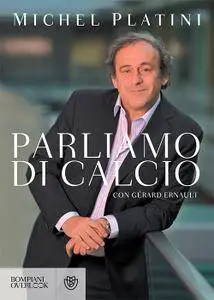 Michel Platini, Gérard Ernault - Parliamo di calcio