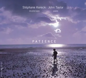 Stephane Kerecki & John Taylor - Patience (2011) [Official Digital Download 24bit/96kHz]
