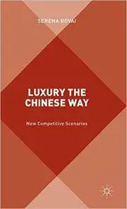 Luxury the Chinese Way: The Emergence of a New Competitive Scenario