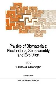 Physics of Biomaterials: Fluctuations, Selfassembly and Evolution