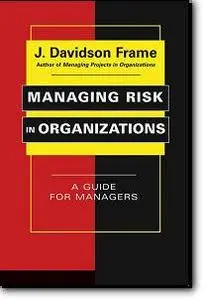 J. Davidson Frame, «Managing Risk in Organizations: A Guide for Managers»