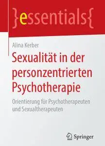 Sexualität in der personzentrierten Psychotherapie: Orientierung für Psychotherapeuten und Sexualtherapeuten (Repost)