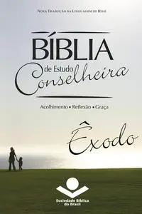 «Bíblia de Estudo Conselheira – Êxodo» by Sociedade Bíblica do Brasil