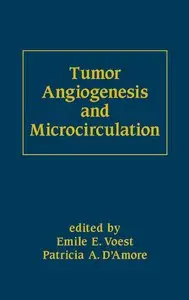 Tumor Angiogenesis and Microcirculation (Basic and Clinical Oncology) (repost)