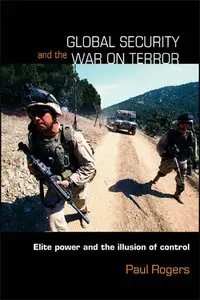 Global Security and the War on Terror: Elite Power and the Illusion of Control (Repost)