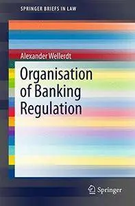 Organisation of Banking Regulation (SpringerBriefs in Law)