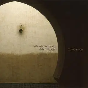 Wadada Leo Smith & Adam Rudolph - Compassion (2006) [Meta-Kabell 010}