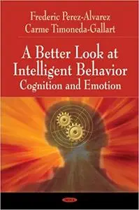 A Better Look at Intelligent Behavior: Cognition and Emotion