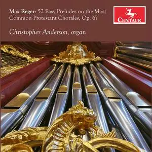 Christopher Anderson - Reger: 52 Chorale Preludes, Op. 67 (2022)