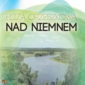 «Nad Niemnem» by Eliza Orzeszkowa