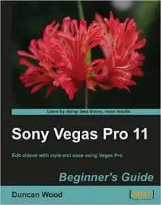 Sony Vegas Pro 11 Beginner's Guide (Repost)