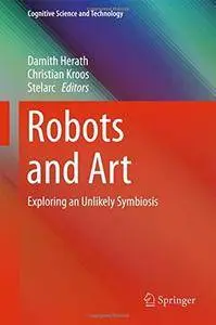 Robots and Art: Exploring an Unlikely Symbiosis