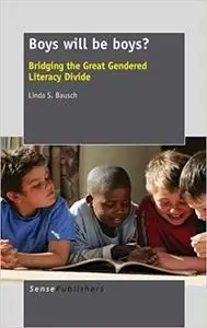 Boys Will Be Boys? Bridging the Great Gendered Literacy Divide