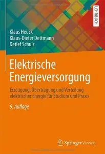 Elektrische Energieversorgung: Erzeugung, Übertragung und Verteilung elektrischer Energie für Studium und Praxis (Repost)