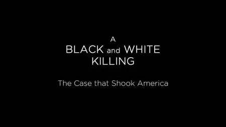 BBC - A Black and White Killing: The Case That Shook America (2019)