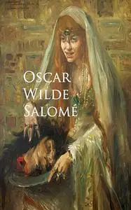 «Salomé / A Tragedy in One Act» by Oscar Wilde