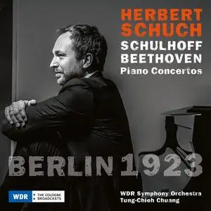 Herbert Schuch, WDR Sinfonieorchester & Tung-Chieh Chuang - BERLIN 1923: Beethoven & Schulhoff: Piano Concertos (2023)