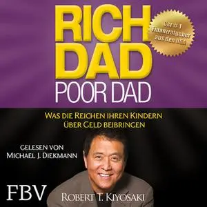 «Rich Dad Poor Dad: Was die Reichen ihren Kindern über Geld beibringen» by Robert T. Kiyosaki