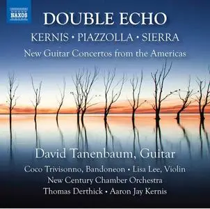 David Tanenbaum - Double Echo: New Guitar Concertos from the Americas (2021)