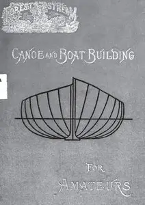 "Canoe and Boat Building: A Complete Manual for Amateurs" by W. P. Stephens