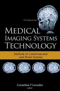 Medical Imaging Systems Technology: Methods in Cardiovascular And Brain Systems (repost)