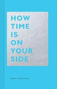 «How Time Is on Your Side» by Bridget Watson Payne