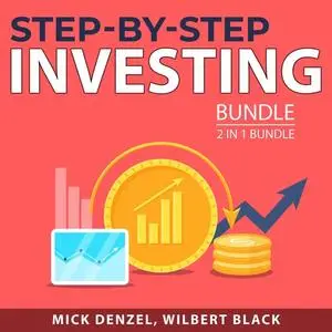 «Step-By-Step Investing Bundle, 2 in 1 bundle: Intelligent Investor and Invest in Real Estate» by Mick Denzel, and Wilbe