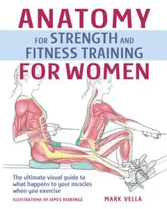 «Anatomy for Strength and Fitness Training For Women» by Mark Vella