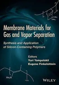 Membrane Materials for Gas and Separation: Synthesis and Application fo Silicon-containing Polymers