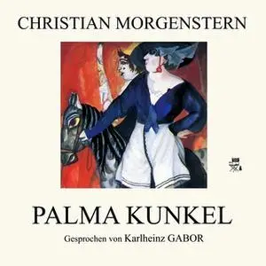 «Palma Kunkel» by Christian Morgenstern