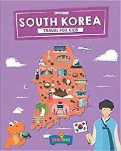 South Korea: Travel for kids: The fun way to discover South Korea (Travel Guide For Kids)
