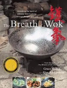 The Breath of a Wok: Unlocking the Spirit of Chinese Wok Cooking Through Recipes and Lore (repost)