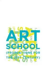 Art School: (Propositions for the 21st Century) (MIT Press)