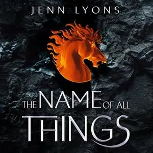 «The Name of All Things» by Jenn Lyons