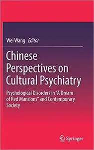 Chinese Perspectives on Cultural Psychiatry: Psychological Disorders in “A Dream of Red Mansions” and Contemporary Socie
