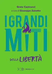 Greta Castrucci - I grandi miti della libertà