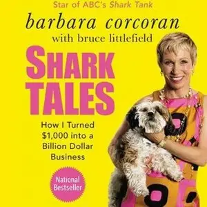 Shark Tales: How I Turned $1,000 into a Billion Dollar Business (Audiobook)