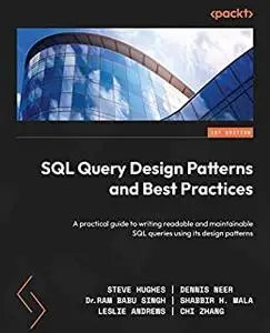SQL Query Design Patterns and Best Practices: A practical guide to writing readable and maintainable SQL queries (repost)