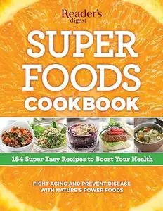 Super Foods Cookbook: 184 Super Easy Recipes to Boost Your Health (Repost)