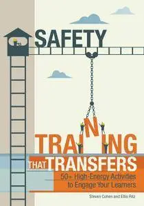 Safety Training That Transfers: 50+ High-Energy Activities to Engage Your Learners