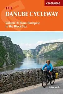 The Danube Cycleway Volume 2: From Budapest To The Black Sea