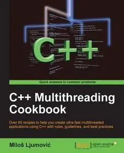«C++ Multithreading Cookbook» by Milos Ljumovic