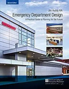 Emergency Department Design: A Practical Guide to Planning for the Future