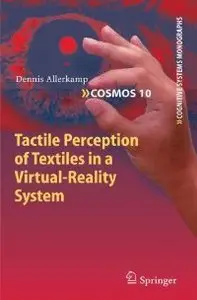 Tactile Perception of Textiles in a Virtual-Reality System (Cognitive Systems Monographs) (repost)