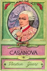 «Casanova Volume 1: Venetian Years» by Giacomo Casanova