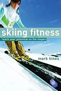 Skiing Fitness: Reach your potential on the slopes