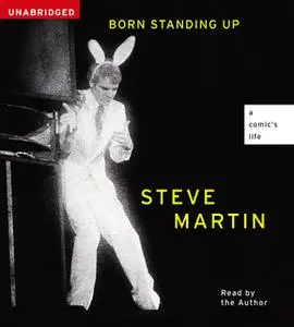 «Born Standing Up: A Comic's Life» by Steve Martin